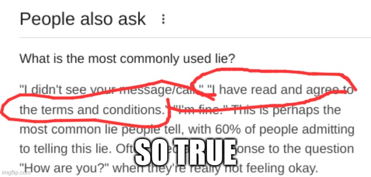 so true | SO TRUE | image tagged in i have read all the terms and conditions | made w/ Imgflip meme maker