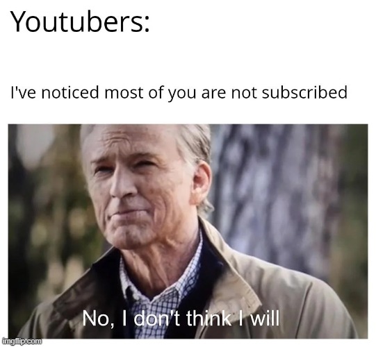 Youtubers at the start of the video | image tagged in memes,funny,youtube,relatable memes,lol | made w/ Imgflip meme maker