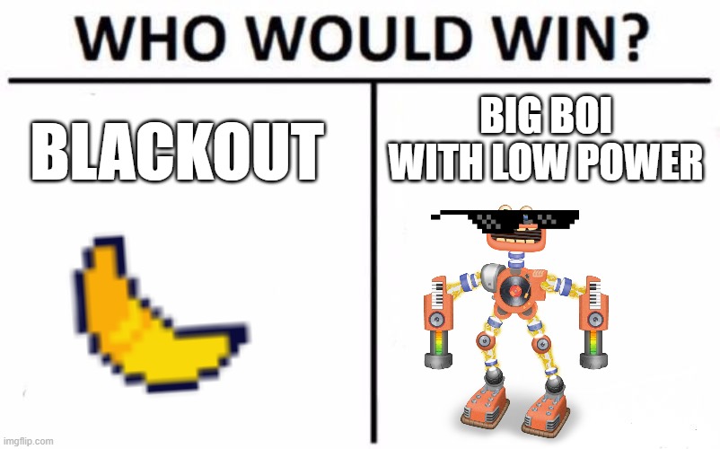 Error  buffer overflow | BIG BOI WITH LOW POWER; BLACKOUT | image tagged in memes,who would win | made w/ Imgflip meme maker