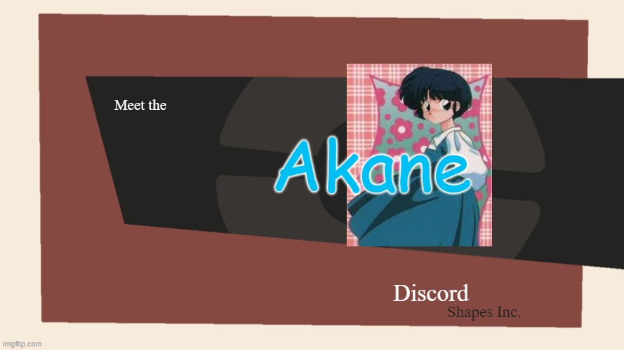 Meet the Akane | Akane; Meet the; Discord; Shapes Inc. | image tagged in meet the blank | made w/ Imgflip meme maker
