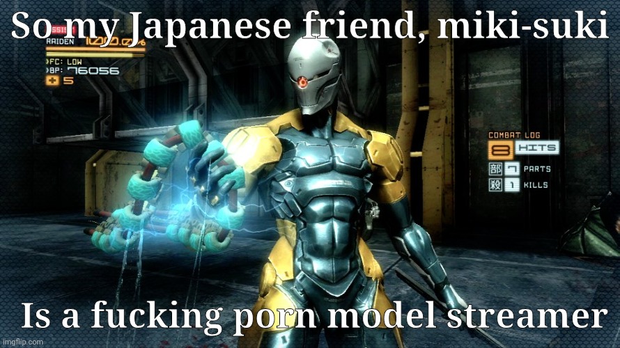 Deimos gray fox template | So my Japanese friend, miki-suki; Is a fucking porn model streamer | image tagged in deimos gray fox template | made w/ Imgflip meme maker