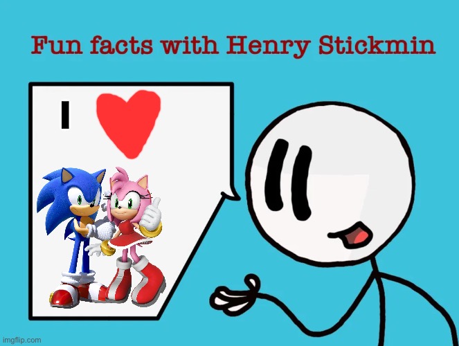 Henry Stickmin loves Sonamy | I | image tagged in fun facts with henry stickmin,sonic the hedgehog,amy rose | made w/ Imgflip meme maker