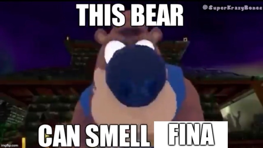 Can i be the second or 3 leader | FINA | image tagged in this bear can smell x | made w/ Imgflip meme maker