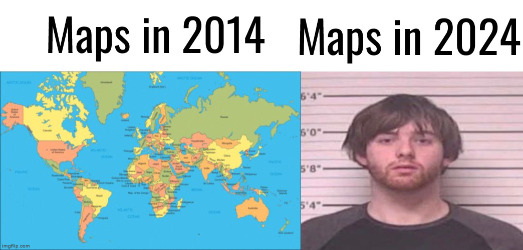 Maps in 2014; Maps in 2024 | made w/ Imgflip meme maker