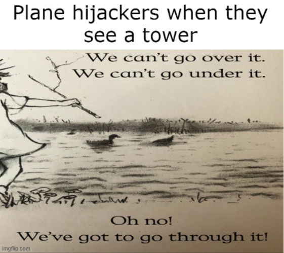 OR go around it | image tagged in 9/11,dark humor,plane,relatable memes,books,funny memes | made w/ Imgflip meme maker