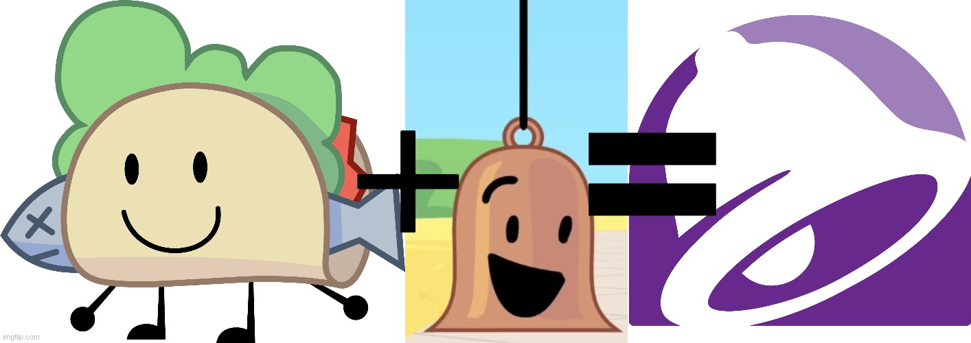 taco bell | =; + | image tagged in bfdi | made w/ Imgflip meme maker