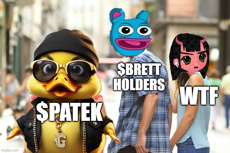 Distracted Boyfriend | $BRETT HOLDERS; WTF; $PATEK | image tagged in memes,distracted boyfriend | made w/ Imgflip meme maker