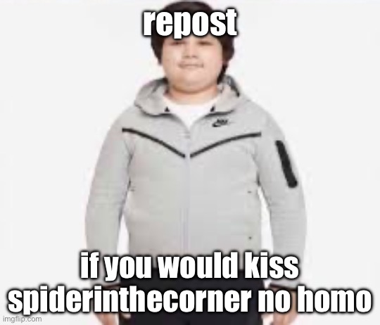 /j | repost; if you would kiss spiderinthecorner no homo | made w/ Imgflip meme maker
