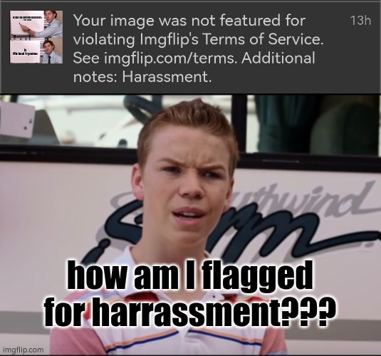 I'm just confused | how am I flagged for harrassment??? | image tagged in you guys are getting paid | made w/ Imgflip meme maker