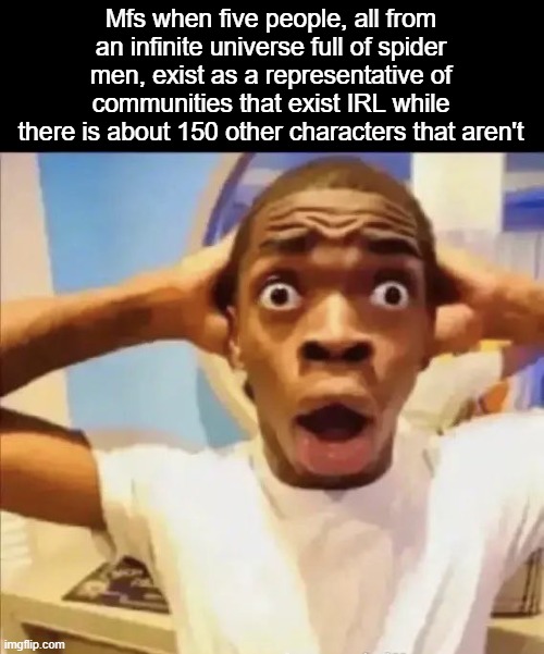 flight reacts | Mfs when five people, all from an infinite universe full of spider men, exist as a representative of communities that exist IRL while there  | image tagged in flight reacts | made w/ Imgflip meme maker