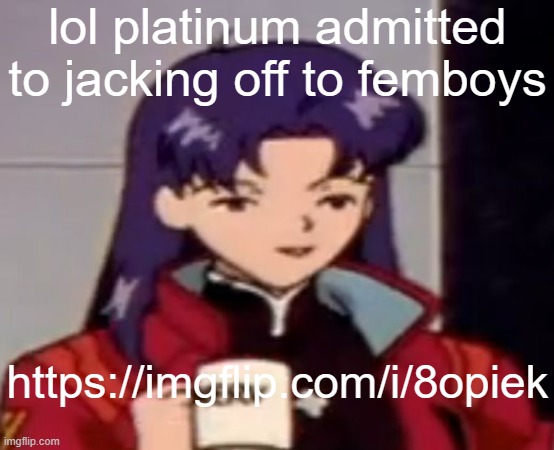 Caffeine | lol platinum admitted to jacking off to femboys; https://imgflip.com/i/8opiek | image tagged in caffeine | made w/ Imgflip meme maker