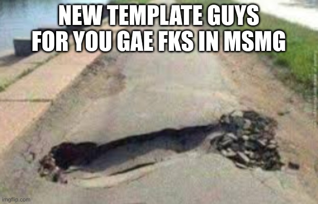 ZIPPER BROKE | NEW TEMPLATE GUYS FOR YOU GAE FKS IN MSMG | image tagged in zipper broke | made w/ Imgflip meme maker