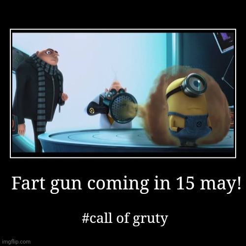 New event ma bous | Fart gun coming in 15 may! | #call of gruty | image tagged in funny,demotivationals,call of gruty | made w/ Imgflip demotivational maker