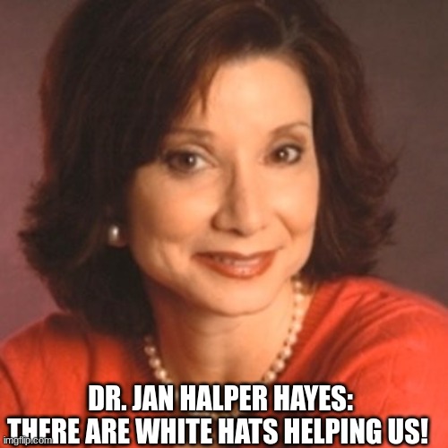 Dr. Jan Halper Hayes: There Are White Hats Helping Us! (Video) 