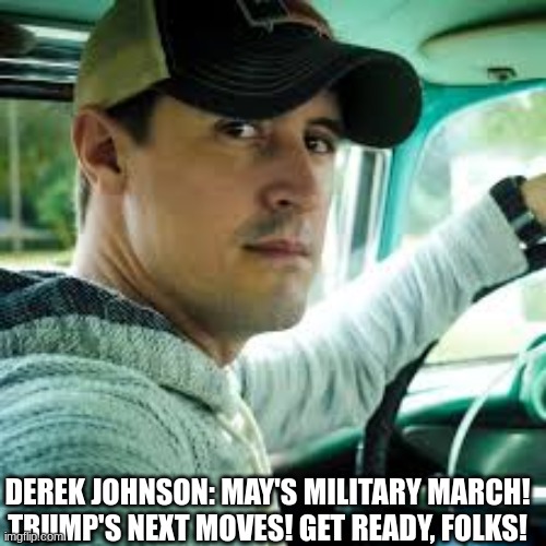 Derek Johnson: May's Military March! Trump's Next Moves! Get Ready, Folks! (Video) 