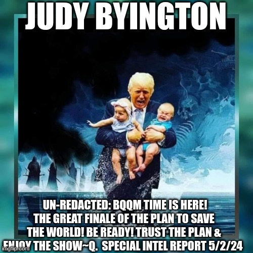 Judy Byington: Un-Redacted: BQQM Time Is Here! The Great Finale Of the Plan to Save the World! Be Ready! Enjoy the Show~Q. Special Intel Report (Video) 