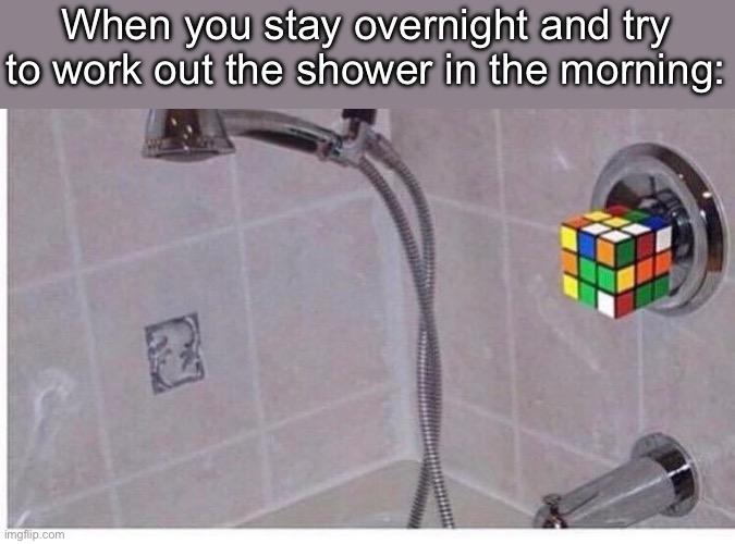 Shower | When you stay overnight and try to work out the shower in the morning: | image tagged in shower,puzzle | made w/ Imgflip meme maker