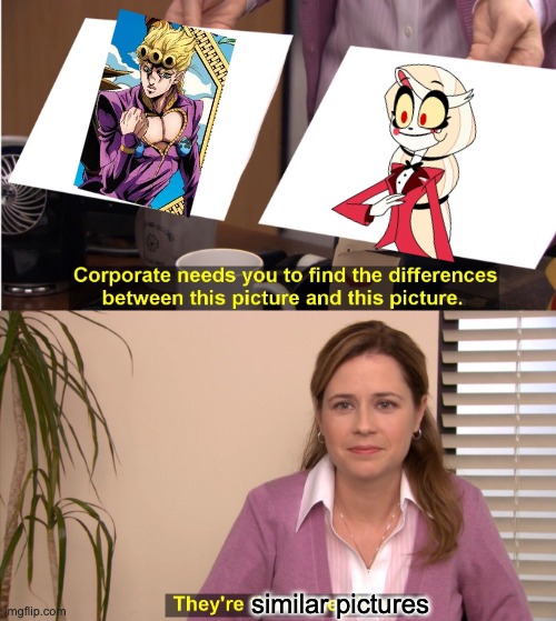 They're The Same Picture | similar pictures | image tagged in memes,they're the same picture,hazbin hotel,jojo's bizarre adventure | made w/ Imgflip meme maker