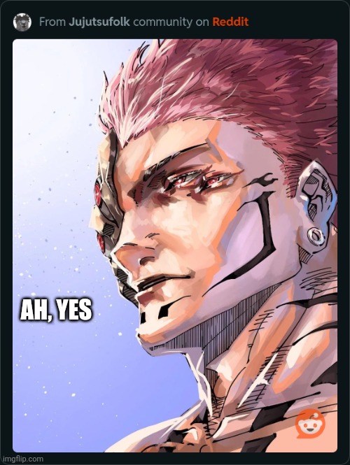 Sukuna “Ah yes” | AH, YES | image tagged in sukuna ah yes | made w/ Imgflip meme maker
