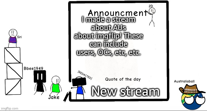 Link in comments | I made a stream about AUs about imgflip! These can include users, OCs, etc, etc. New stream | image tagged in bbee1949 ann temp 2 | made w/ Imgflip meme maker