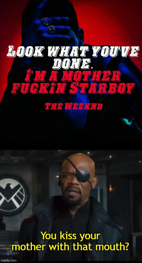 Fury doesn't approve The Weeknd's profanities | image tagged in you kiss your mother with that mouth | made w/ Imgflip meme maker