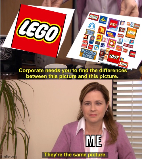 i even buy some fake sets (because they're unique, much cheaper and compatible with lego.) | ME | image tagged in memes,lego,fake lego,meme,funny,funnies | made w/ Imgflip meme maker