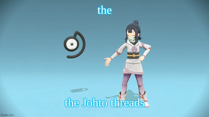 JBRCT | the; the Johto threads | image tagged in sunshine and unown | made w/ Imgflip meme maker