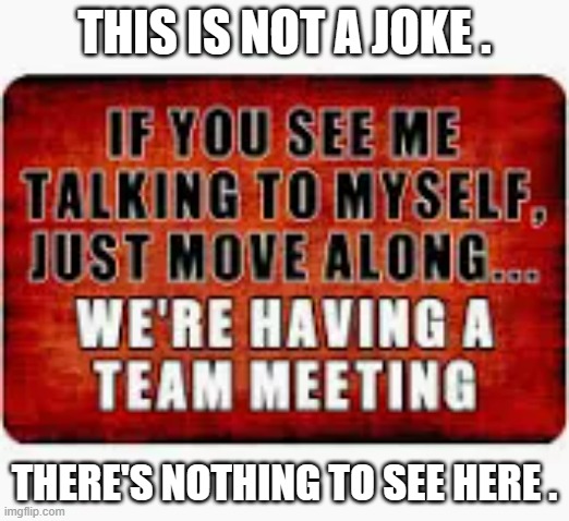 memes by Brad - sign: meeting progress gamer - humor | THIS IS NOT A JOKE . THERE'S NOTHING TO SEE HERE . | image tagged in funny,gaming,warning sign,pc gaming,video games,computer games | made w/ Imgflip meme maker