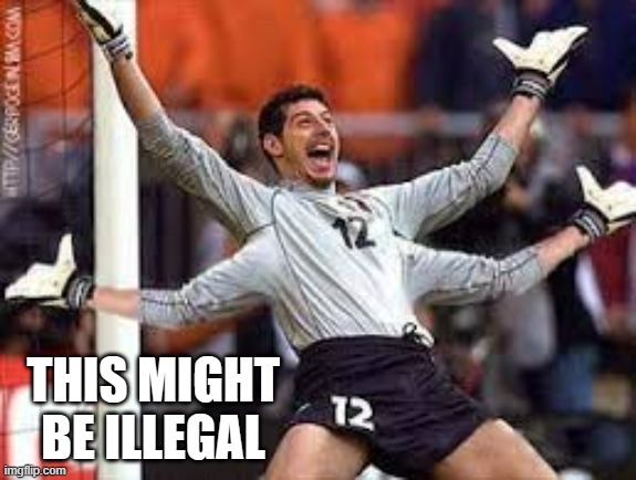 memes by Brad - illegal soccer play - humor | THIS MIGHT BE ILLEGAL | image tagged in funny,funny memes,soccer,illegal,humor | made w/ Imgflip meme maker