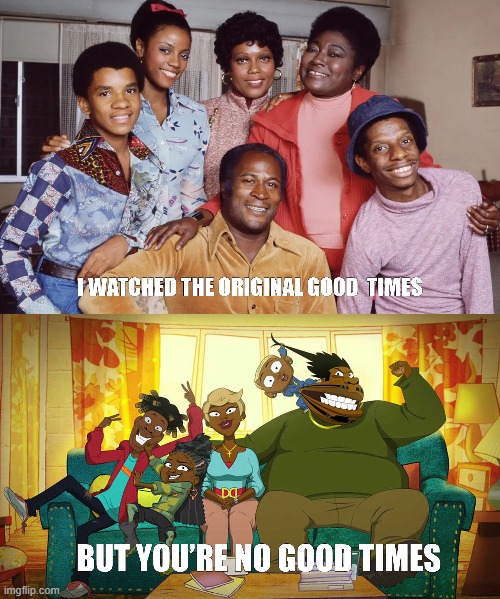 Meme on netflix  Good times animated reboot | image tagged in netflix | made w/ Imgflip meme maker
