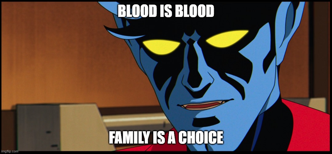 Blood is Blood, Family is a Choice | BLOOD IS BLOOD; FAMILY IS A CHOICE | image tagged in comics/cartoons | made w/ Imgflip meme maker