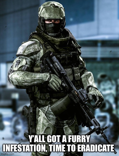 Anti furry marine | Y’ALL GOT A FURRY INFESTATION, TIME TO ERADICATE | image tagged in anti furry marine | made w/ Imgflip meme maker
