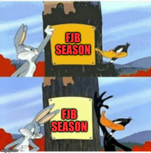 Blank Season | FJB SEASON FJB SEASON | image tagged in blank season | made w/ Imgflip meme maker