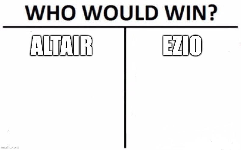 Who Would Win? | ALTAIR; EZIO | image tagged in memes,who would win | made w/ Imgflip meme maker
