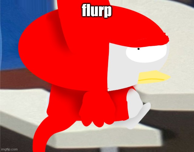 bro is staring at you | flurp | image tagged in bro is staring at you | made w/ Imgflip meme maker