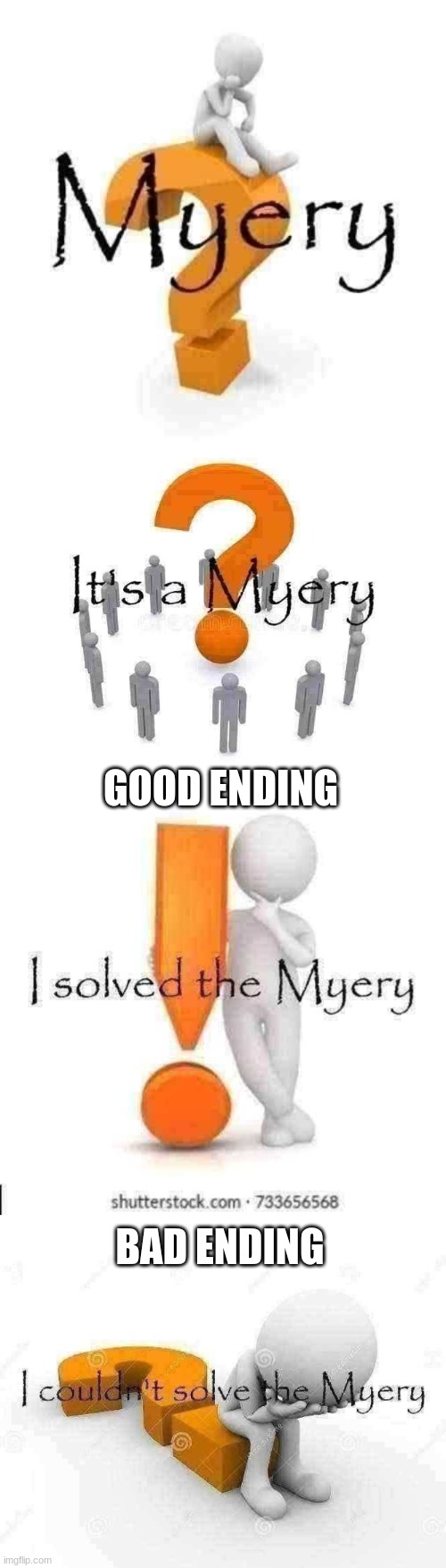 myery lore | GOOD ENDING; BAD ENDING | image tagged in myery,it's a myery,i solved the myery,i couldn't solve the myery | made w/ Imgflip meme maker