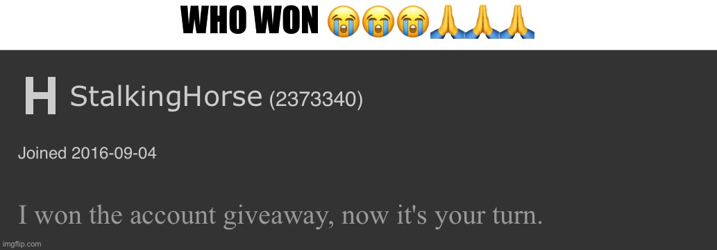 Aw man, I wanted the acc | WHO WON 😭😭😭🙏🙏🙏 | made w/ Imgflip meme maker