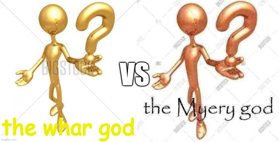 VS | image tagged in the whar god,the myery god | made w/ Imgflip meme maker