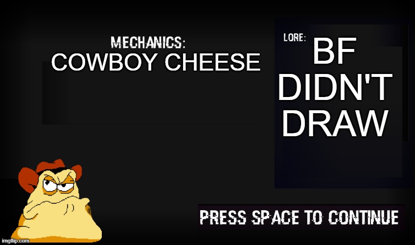 DRAWWWWWWWWWWWWWWWWWWWWWWWWWWWWWWW | BF DIDN'T DRAW; COWBOY CHEESE | image tagged in glitched legends mechanic,draw,vigilante | made w/ Imgflip meme maker