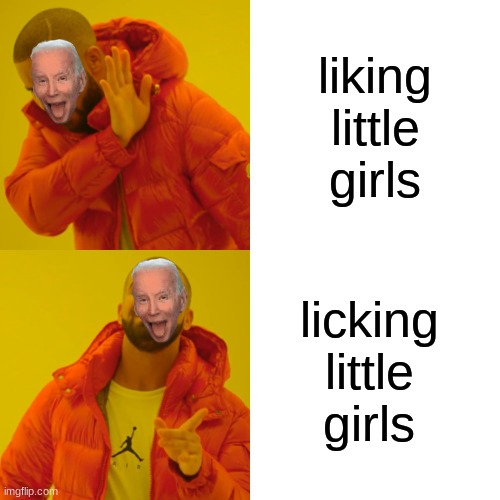 Drake Hotline Bling Meme | liking little girls; licking little girls | image tagged in memes,drake hotline bling | made w/ Imgflip meme maker