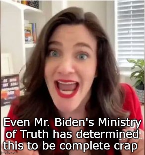 Even Mr. Biden's Ministry of Truth has determined this to be complete crap | made w/ Imgflip meme maker