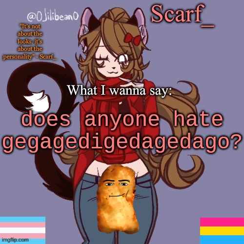 this was made by scarf | does anyone hate gegagedigedagedago? | image tagged in scarf_ announcement template,memes,funny,chicken nugget,pride,gay | made w/ Imgflip meme maker