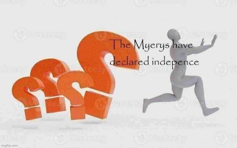 They are revolting | image tagged in the myerys have declared independence | made w/ Imgflip meme maker