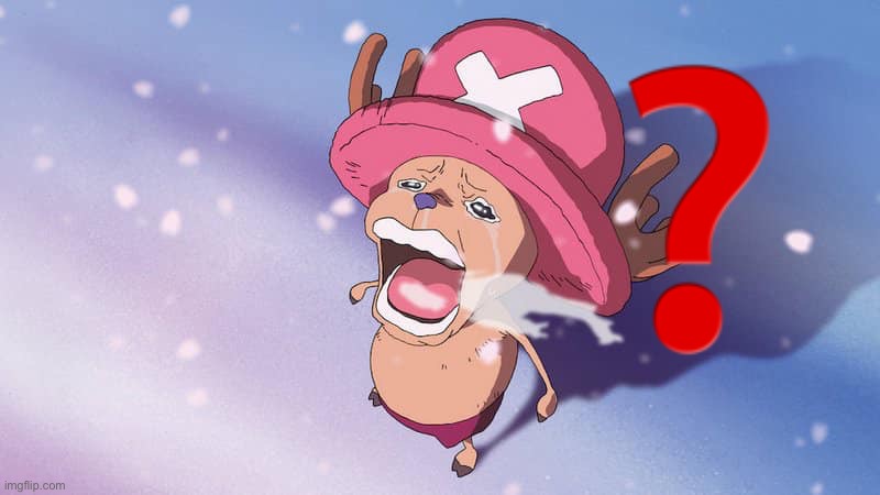 crying chopper one piece | ❓ | image tagged in crying chopper one piece | made w/ Imgflip meme maker