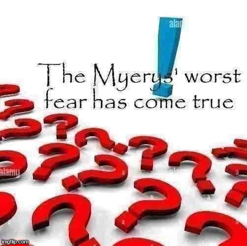 The Myery god has predicted this day would come | image tagged in the myreys' worst fear has come true | made w/ Imgflip meme maker