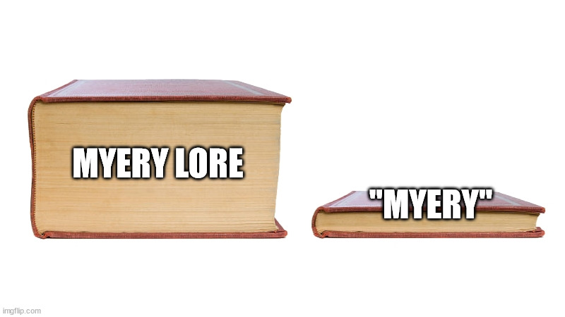 long book vs short book | "MYERY"; MYERY LORE | image tagged in long book vs short book | made w/ Imgflip meme maker