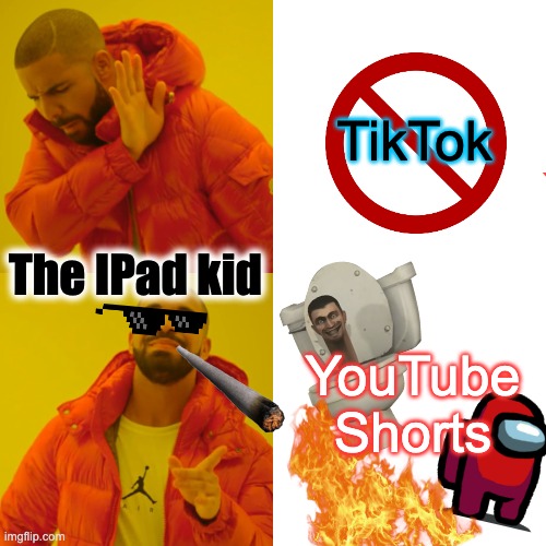 The iPad Kid be like | TikTok; The IPad kid; YouTube Shorts | image tagged in memes,drake hotline bling | made w/ Imgflip meme maker