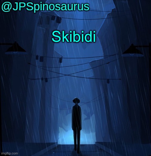 JPSpinosaurus LN announcement temp | Skibidi | image tagged in jpspinosaurus ln announcement temp,/j | made w/ Imgflip meme maker