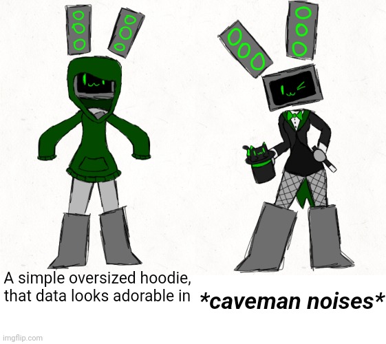 A simple oversized hoodie, that data looks adorable in; *caveman noises* | made w/ Imgflip meme maker