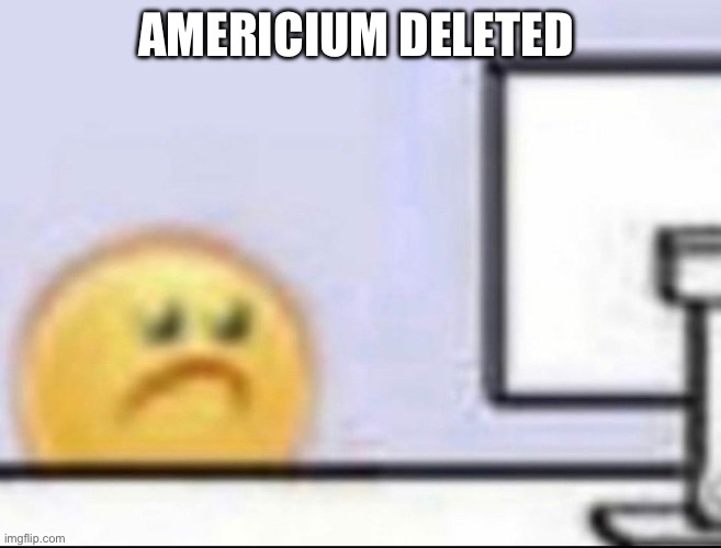 Zad | AMERICIUM DELETED | image tagged in zad | made w/ Imgflip meme maker